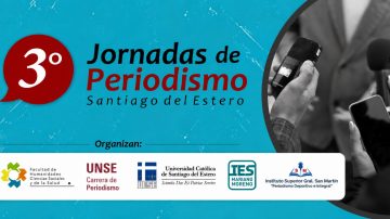 Las instituciones formadoras de Santiago del Estero convocan a las III Jornadas de Periodismo